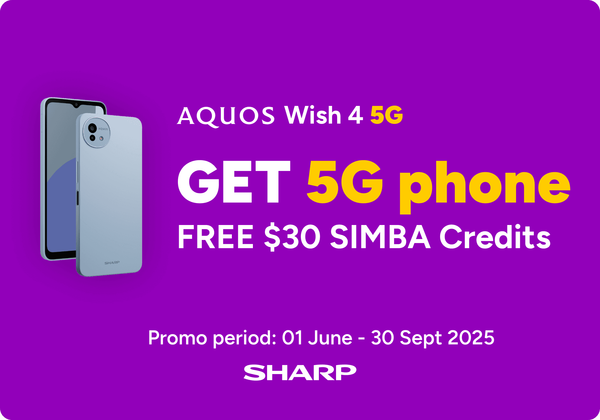 Sharp AQUOS Wish 4 5G - get a 5G phone with FREE $30 SIMBA Credits, promo period 01 June - 30 Sept 2025